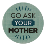 Father's Day Go Ask Your Mother Coaster