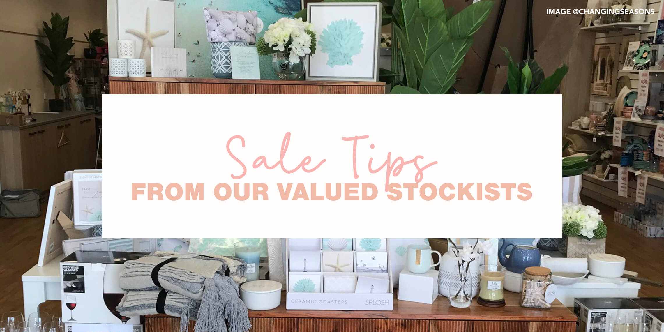 Merchandising Tips from our Valued Stockists!