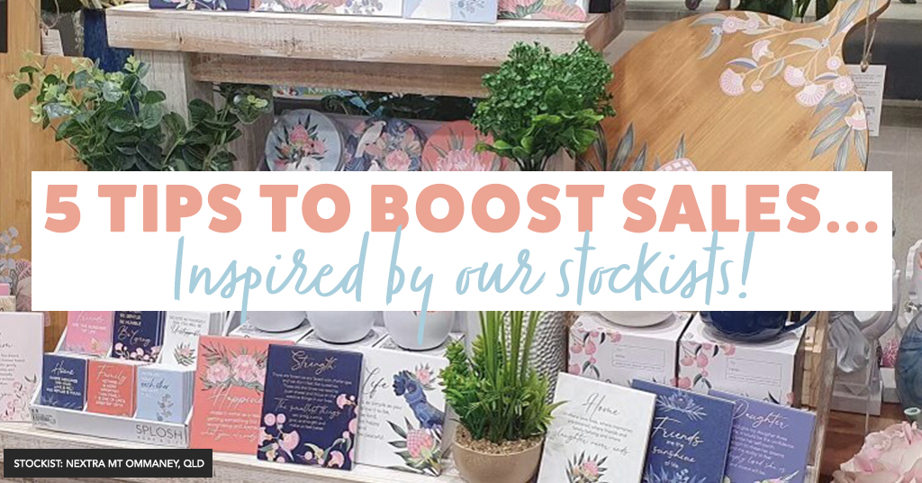 5 Tips To Boost Sales... Inspired by our stockists!