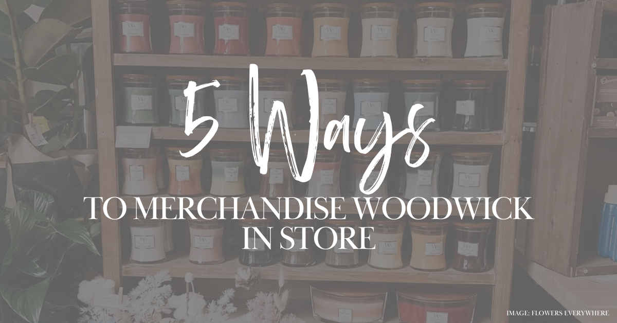 5 Ways to Merchandise WoodWick in store